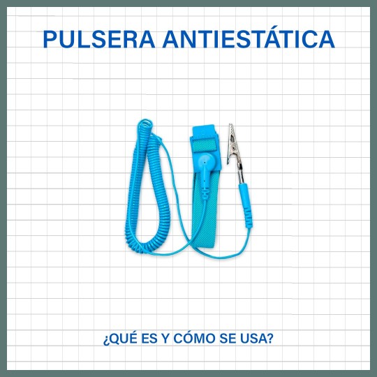 ¿Por qué usar pulsera antiestática?